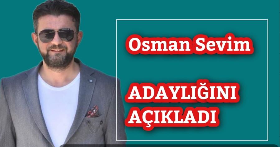 Osman Sevim adaylığını açıkladı 