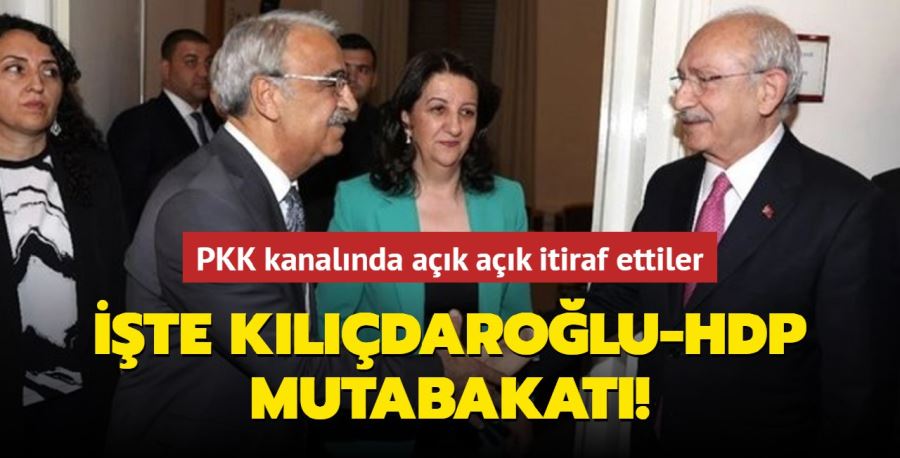 PKK kanalında açık açık itiraf ettiler! İşte Kılıçdaroğlu-HDP mutabakatı