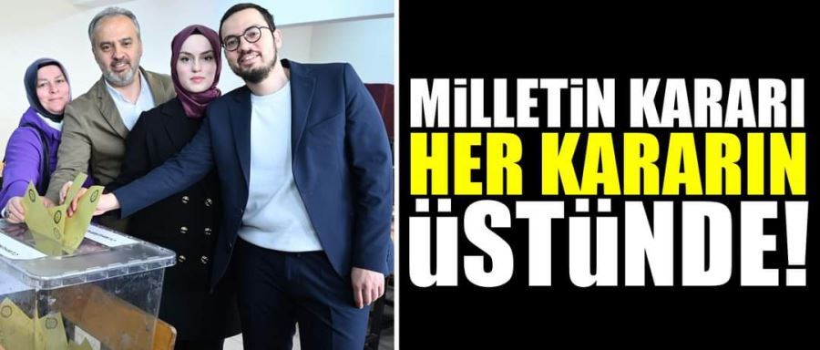 Milletin kararı her kararın üstünde