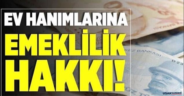 Ev kadınlarına emeklilik geliyor!