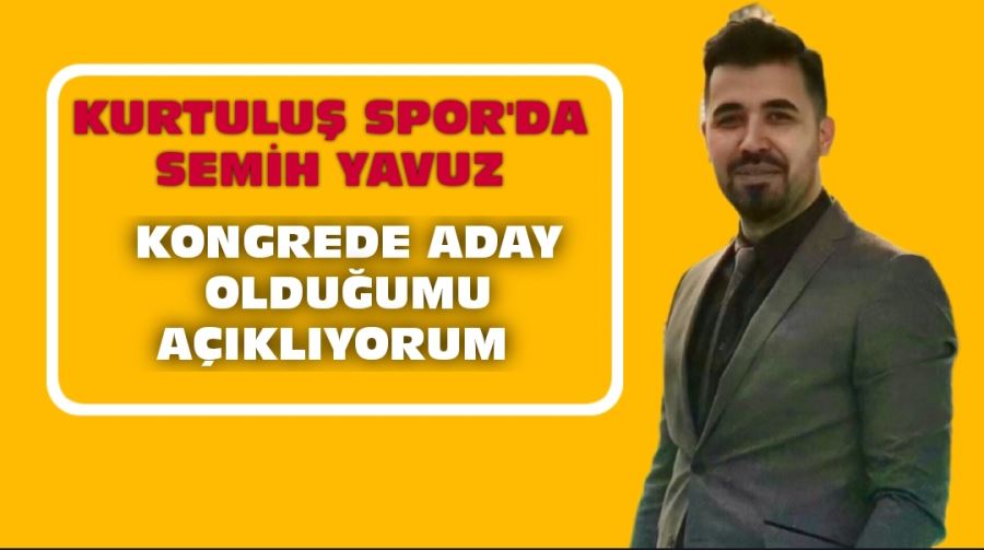 Kurtuluşspor da Semih Yavuz Başkan Adayı 