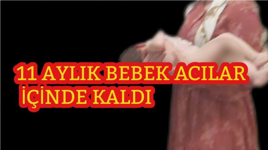 Üzerine sıcak kakao dökülen bebek hastaneye kaldırıldı