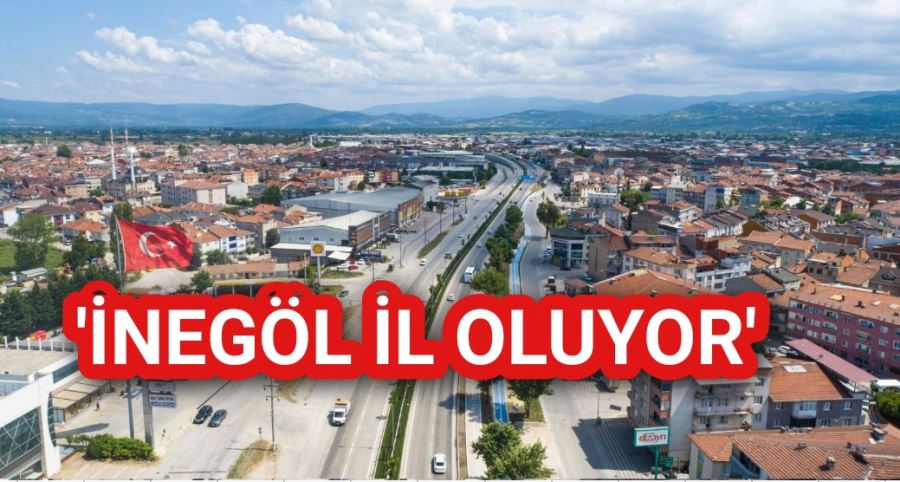 iNEGöL’Ü TüM DiNAMiKLERi BiR ARAYA GELiYOR