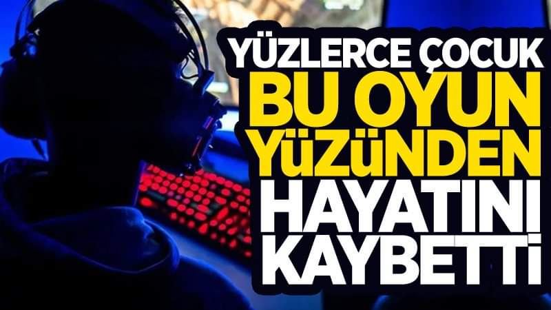 Yüzlerce çocuk bu oyun yüzünden hayatını kaybetti