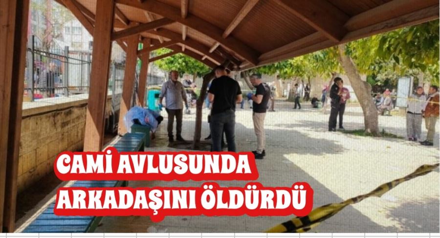 Cami avlusunda arkadaşını öldürdü