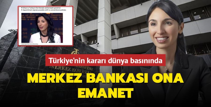 Merkez Bankası Başkanlığı ona emanet... Hafize Gaye Erkan kararı dünyada gündem oldu