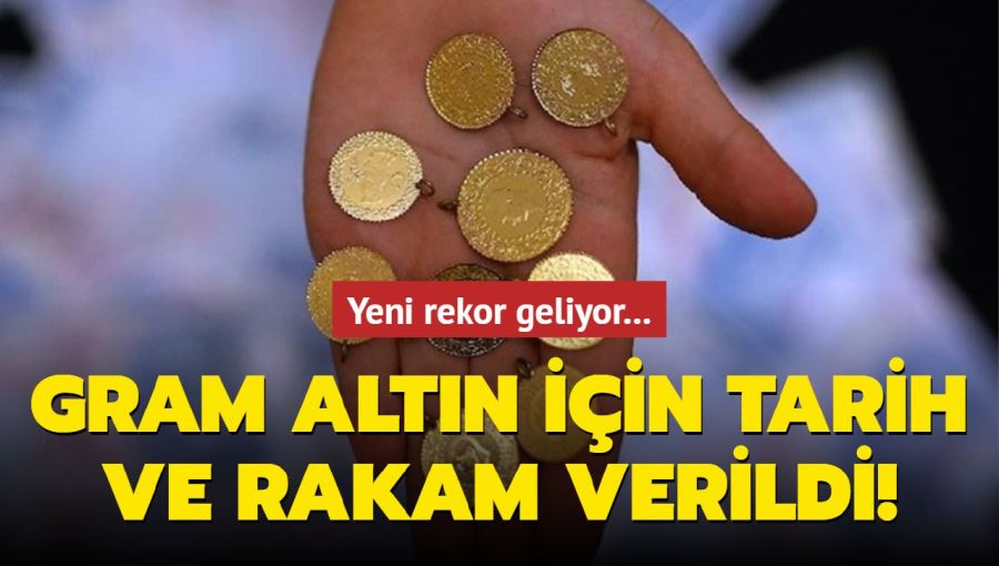 Gram altın için tarih ve rakam verildi! Yeni rekor geliyor...