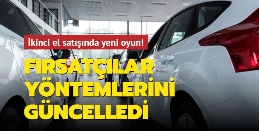 İkinci el satışında yeni oyun! Fırsatçılar yöntemlerini güncelledi