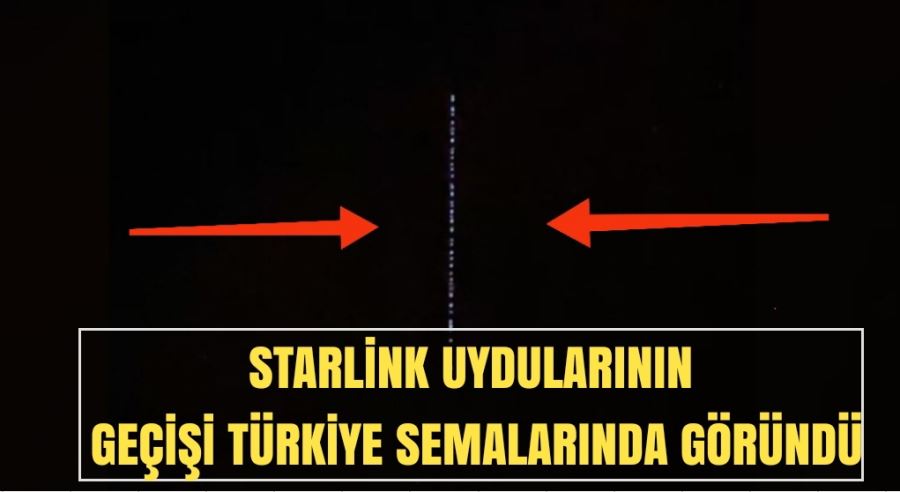 Starlink uydularının geçişi  Türkiye semalarında göründü