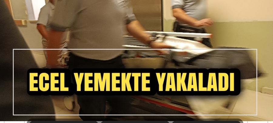 Ecel yemekte yakaladı 