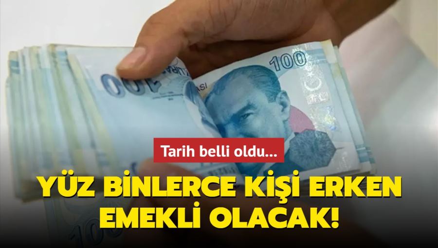 Tarih belli oldu... Yüz binlerce kişi erken emekli olacak!