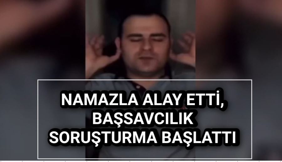 Güvenlik görevlisi namazla alay etti, başsavcılık soruşturma başlattı