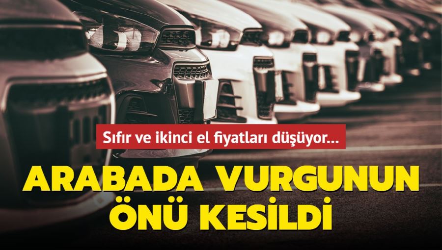 Sıfır ve ikinci el fiyatları düşüyor... Arabada vurgunun önü kesildi