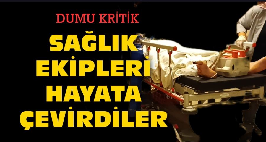 Sağlık ekipleri hayata döndürdüler