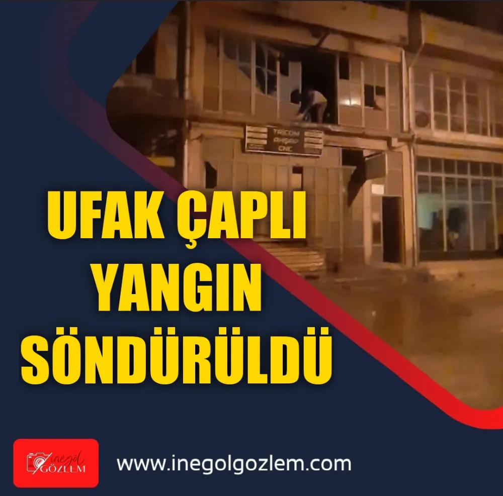 UFAK ÇAPLI YANGIN SÖNDÜRÜLDÜ