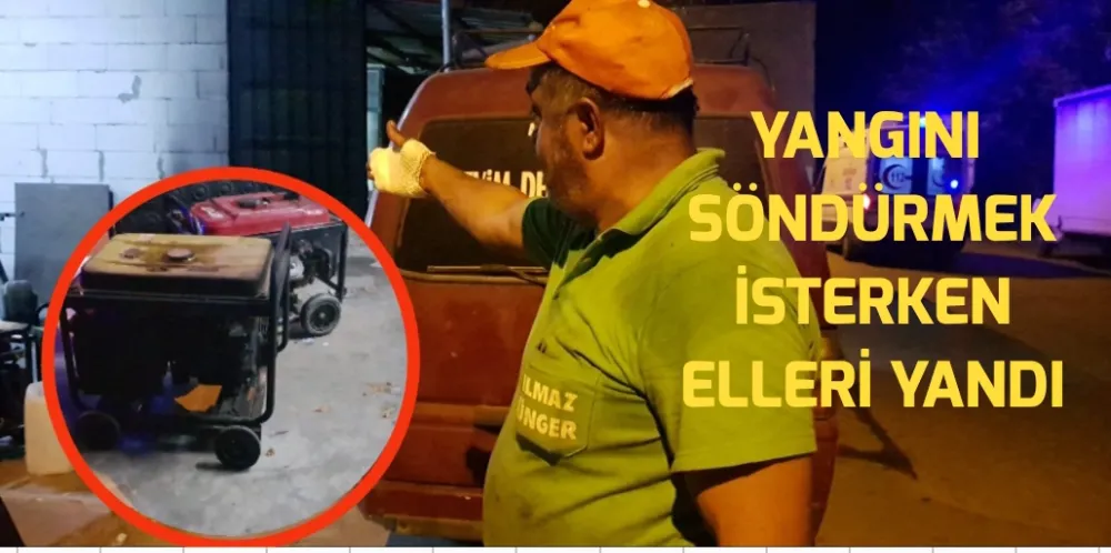 Yangını söndürmek isterken elleri yandı