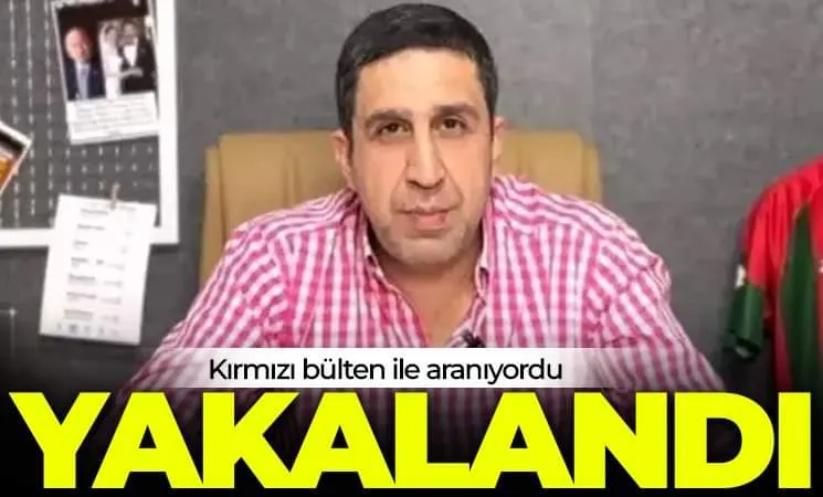 Kırmızı Bülten ile aranan Muhammed Yakut yakalandı