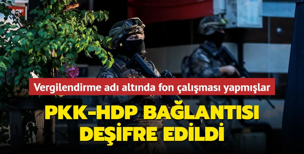 PKK-HDP bağlantısı deşifre edildi... Vergilendirme adı altında fon çalışması yapmışlar