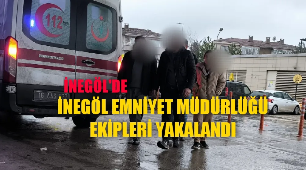 İnegöl emniyet müdürlüğü ekiplerin