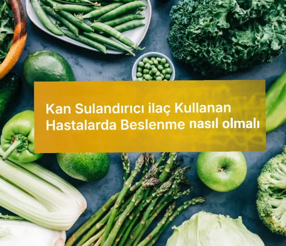 Kan Sulandırıcı ilaç Kullanan  Hastalarda Beslenme