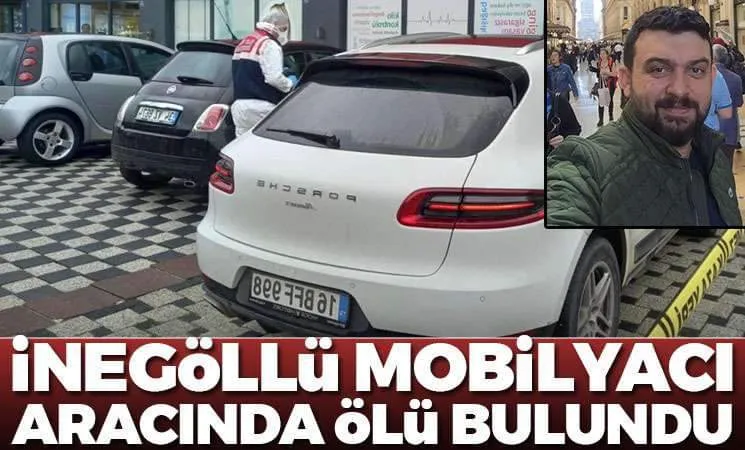 İnegöllü Mobilyacı aracında ölü bulundu