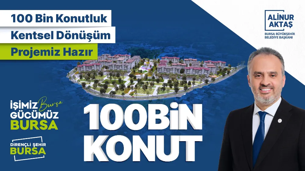 Bursa’da 100 bin konutluk kentsel dönüşüm