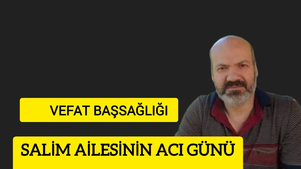 SALİM AİLESİNİN ACI GÜNÜ