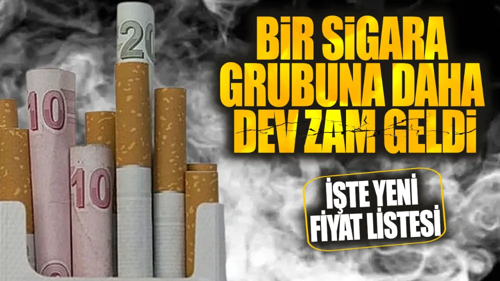 Bir sigara grubuna daha zam geldi