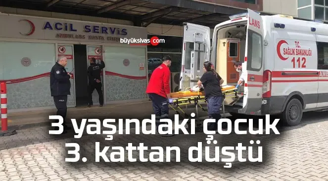 3 yaşındaki çocuk 3. kattan düştü