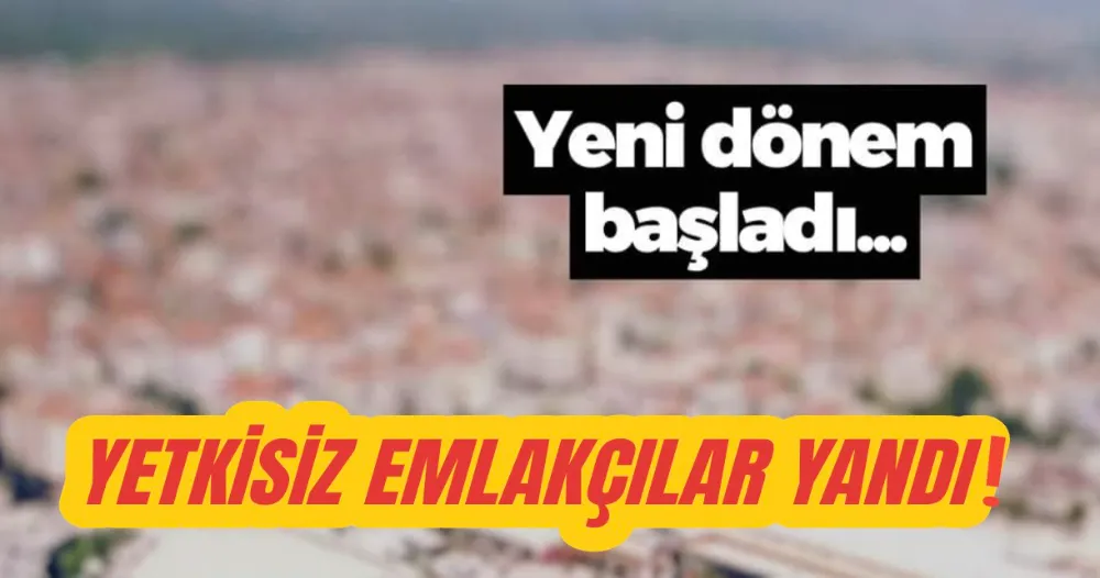 Yetkisiz emlakçılar şimdi yandı!