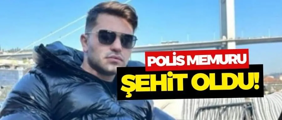 Polis memuru şehit oldu