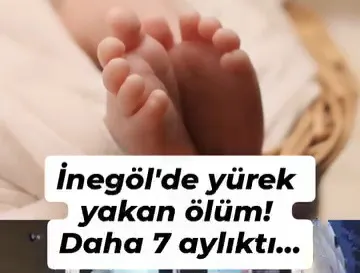 İnegöl’de 7 Aylık Bebek Hayatını Kaybetti!
